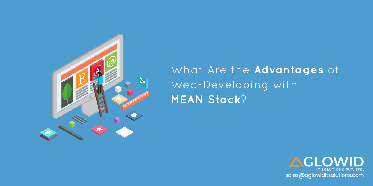 What are the Advantages of Web Developing with MEAN Stack Development?