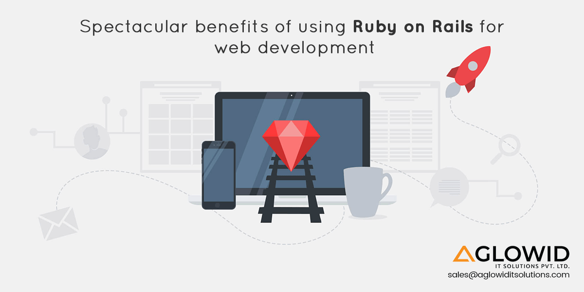 8 Spectacular Benefits of Using Ruby on Rails for Web Development