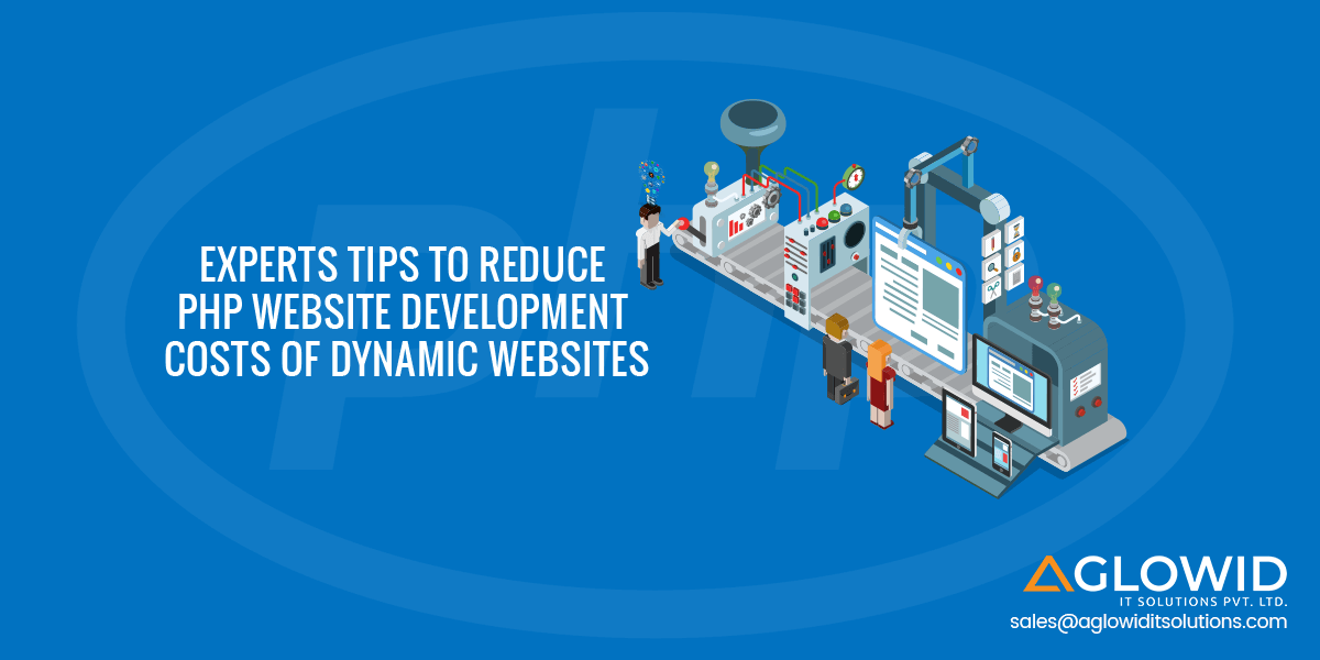 Top 4 Experts Tips to Reduce PHP Development Cost of Dynamic Websites
