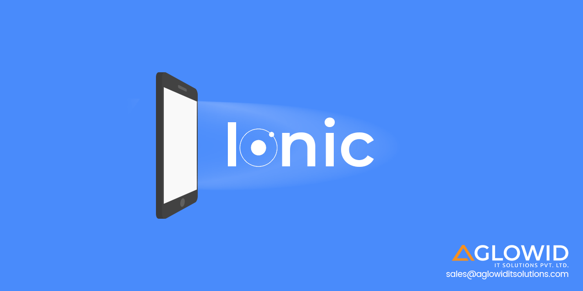 Features of Ionic Framework – Reason To Build your Next Mobile App