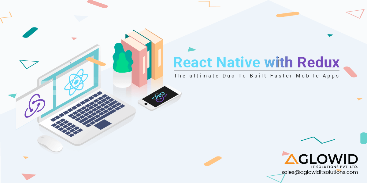 React Native With Redux – Avail Benefits of an Ultimate Duo for Mobile App Development