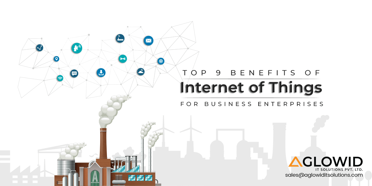 Top 9 Benefits of IoT for Business Enterprises