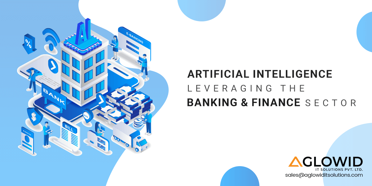 How Artificial Intelligence (AI) Leveraging Banking & Finance Sectors
