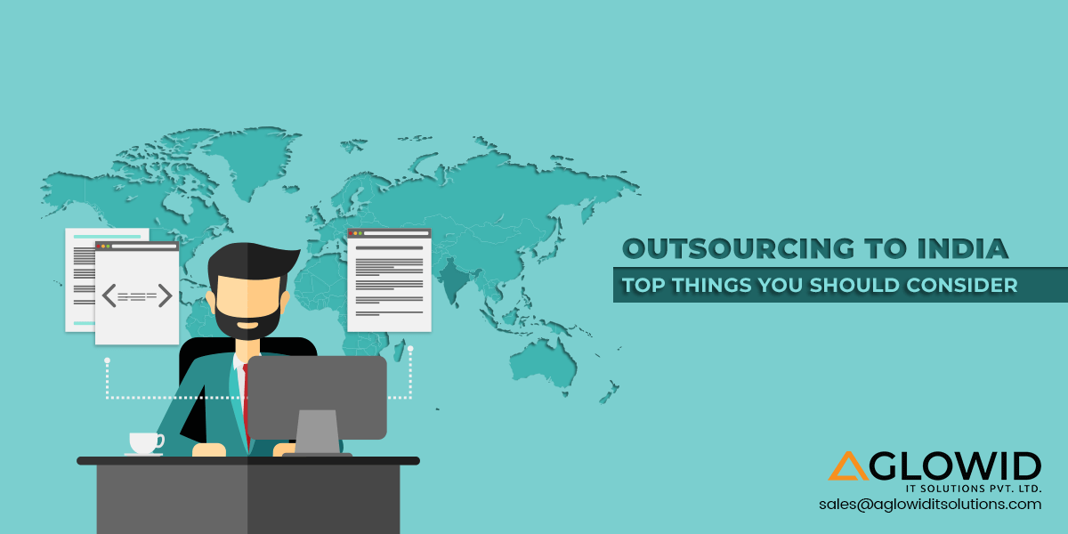 Outsource IT Projects To India!!! Top Things You Should Consider
