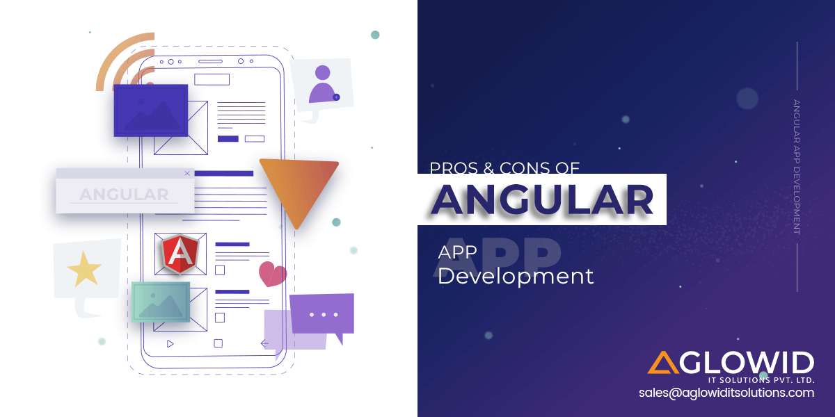 Exploring the JS Framework – Advantages and Disadvantages of Angular App Development