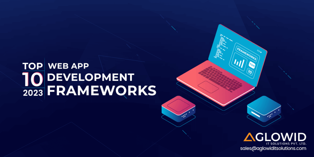 Top 10 Web App development Frameworks