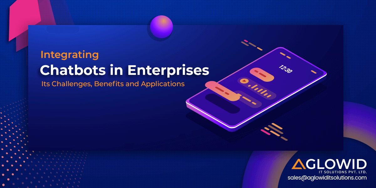 Chatbots in Enterprises – Its Challenges, Benefits and Applications