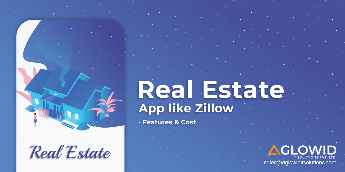 How to Develop Real Estate App like Zillow? – Its Features & Cost