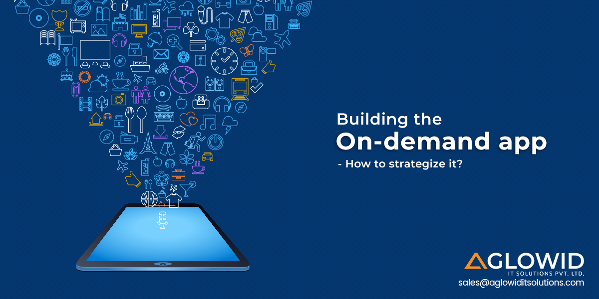Building the On-Demand App – How to Strategize it?