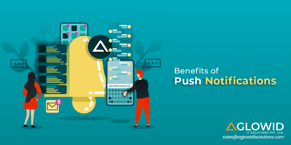 Benefits of Push Notifications – Let’s Engage, Convert & Retain from Your Business App