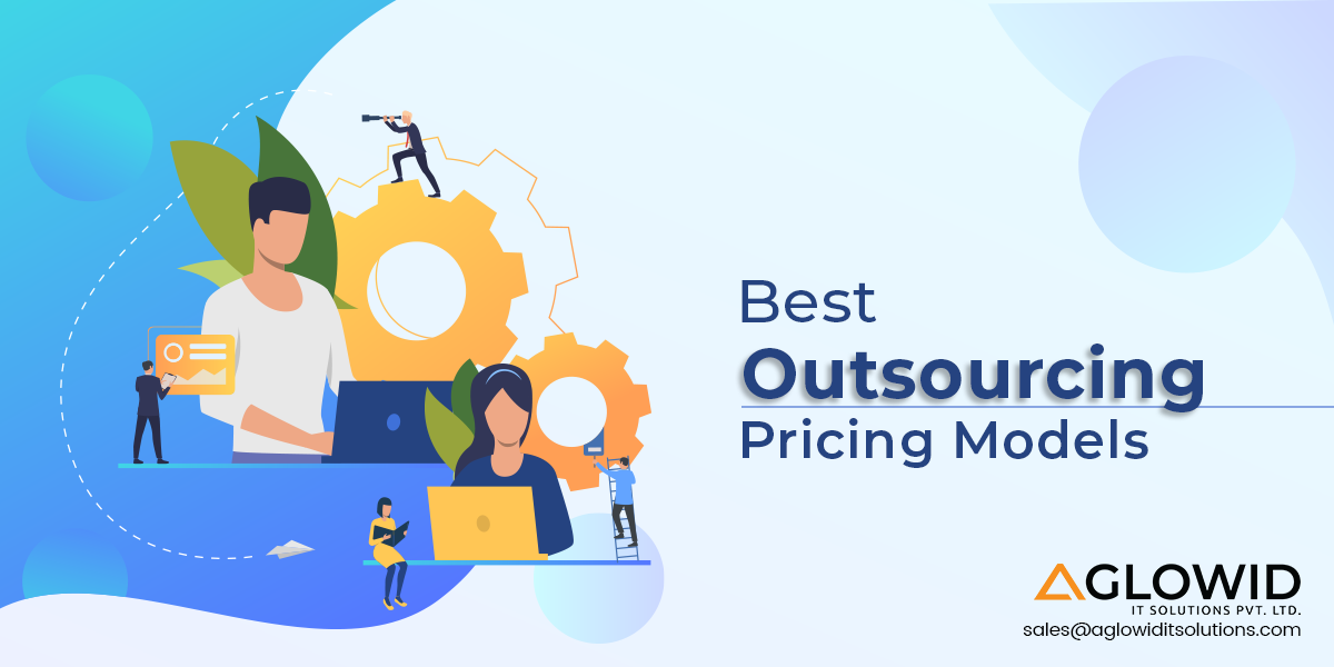 Best Outsourcing Pricing Models to Choose for your business