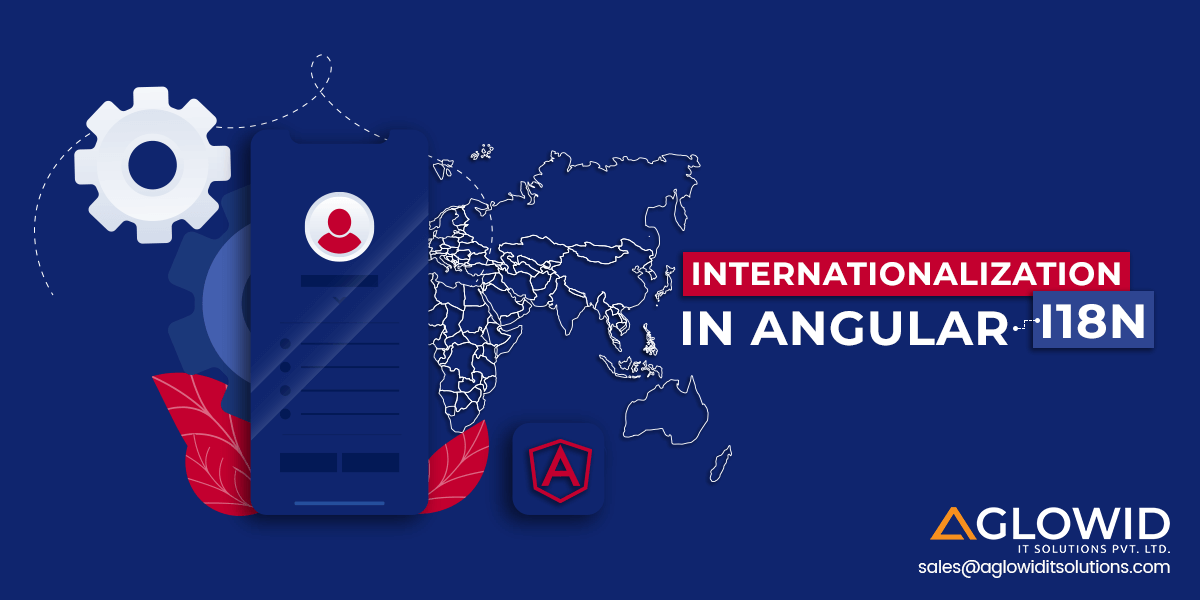 Dealing in Multiple Countries? Check How Internationalization (i18n) in Angular App Helps you Deal with Languages