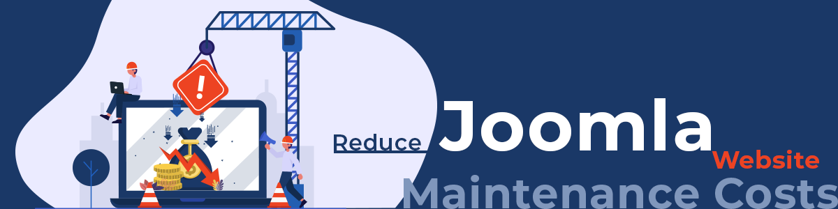 Reduce Joomla Website Maintenance Costs