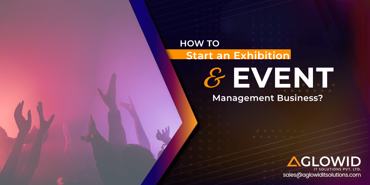 How to Start An Exhibition & Event Management Business