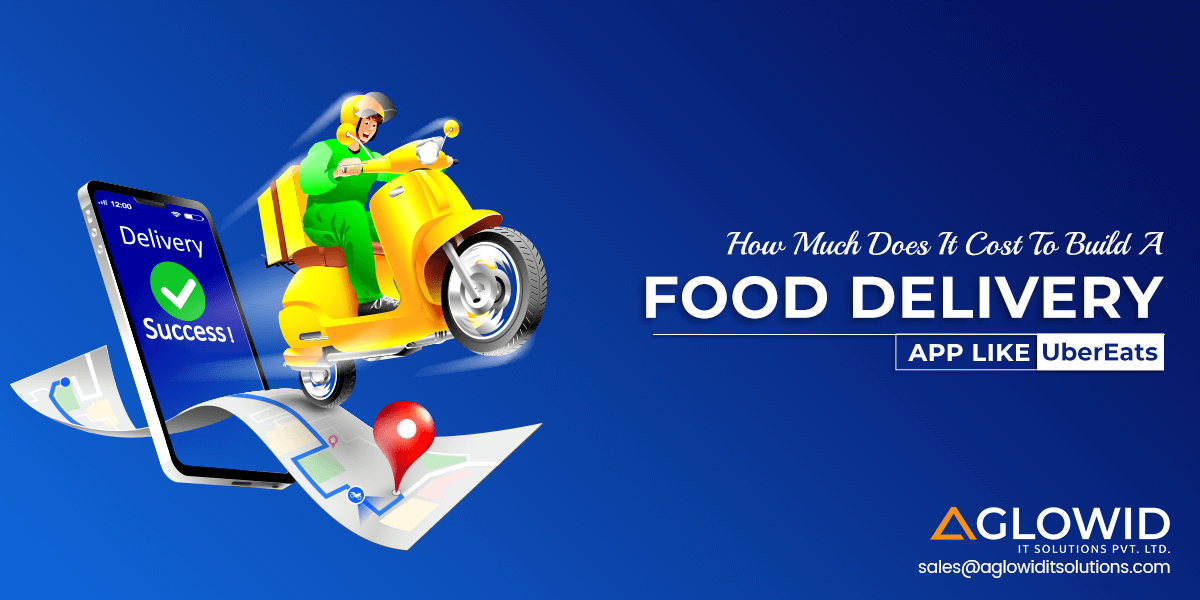 How Much Does It Cost To Build A Food Delivery App Like UberEats?