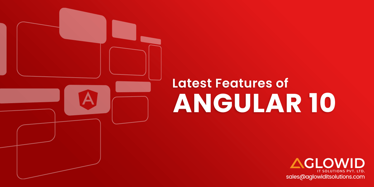 What’s New in Angular 10? Features of Latest Angular Update