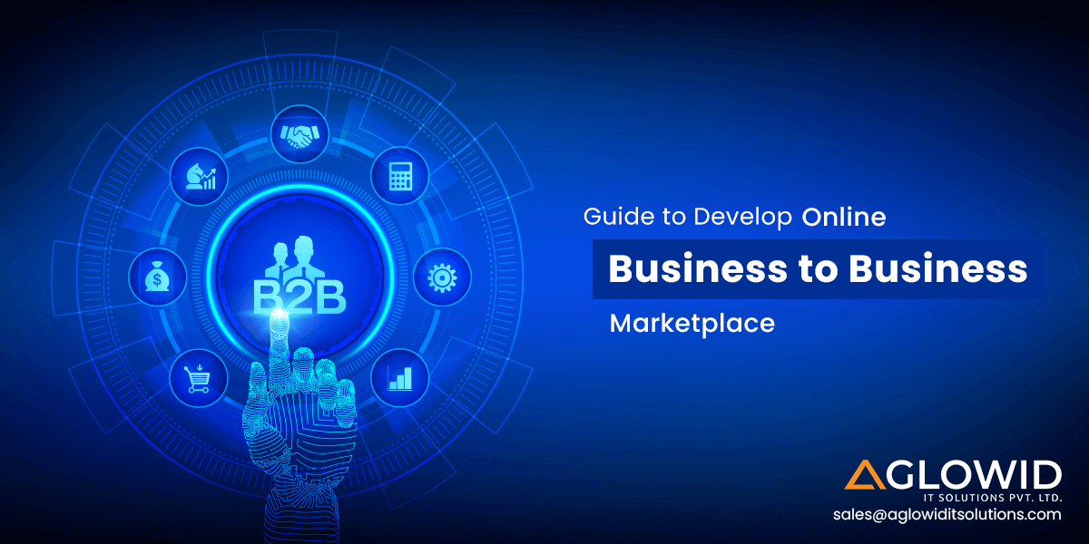 Guide to Develop Online B2B Marketplace in 2023