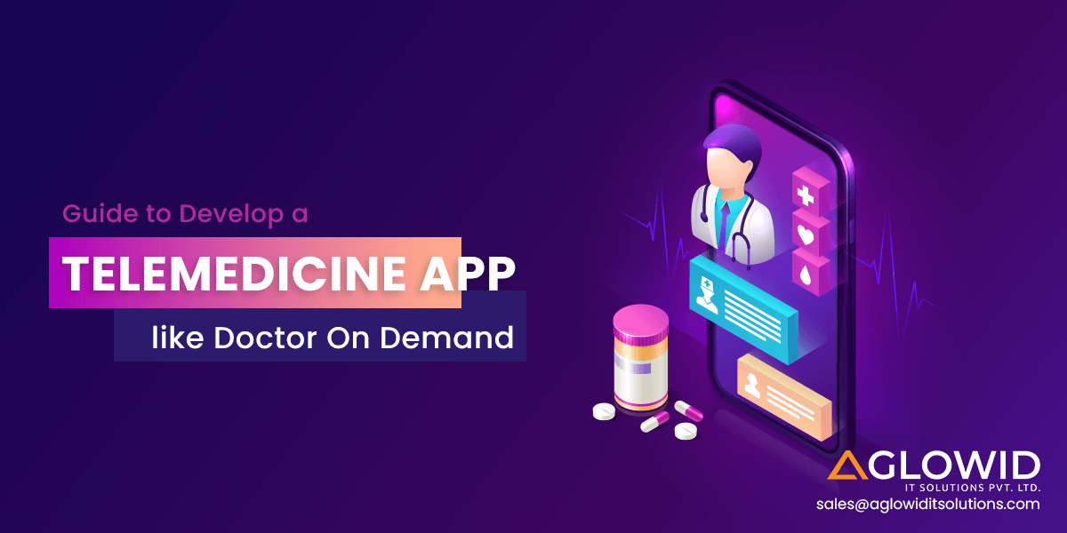 Guide to Develop a TeleMedicine App like Doctor On Demand
