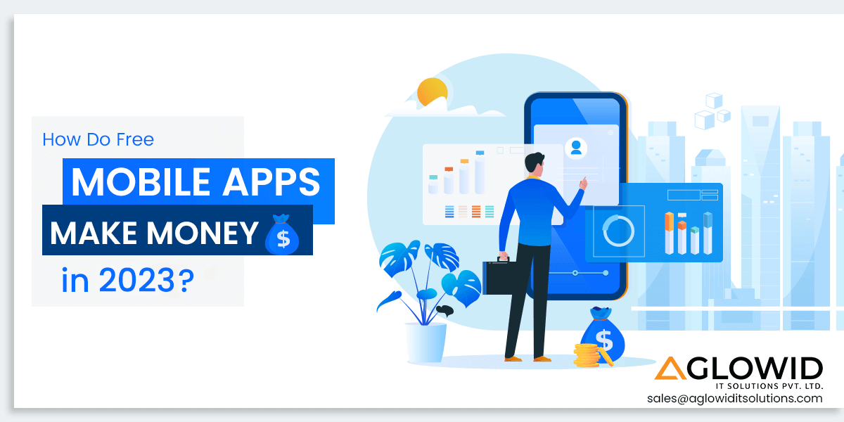 How Do Free Mobile Apps Make Money in 2023?