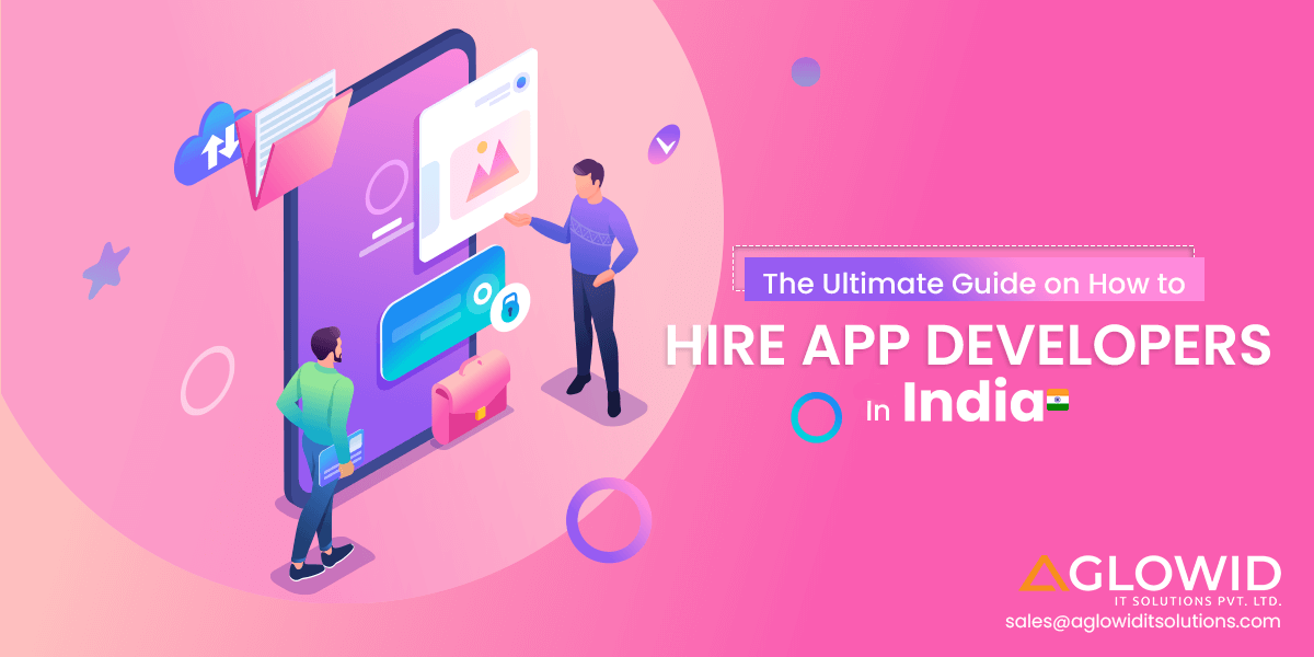 The Ultimate Guide on How to Hire App Developers In India 2024