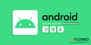 Android App Development Best Practices - Aglowid IT Solutions