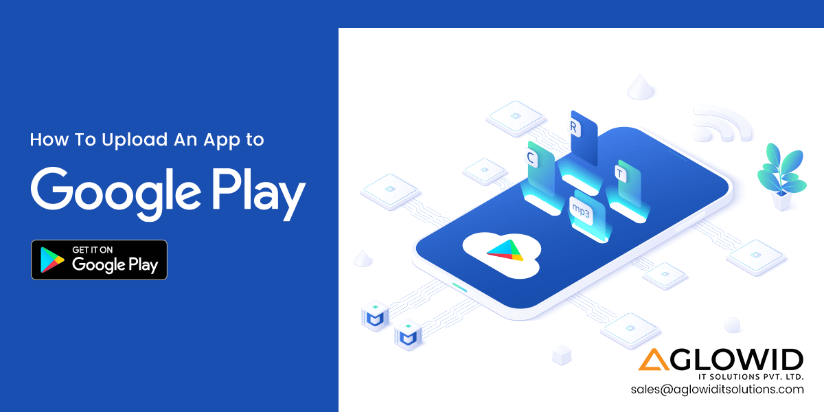 Step-By-Step Process to Upload App to Google Play Store