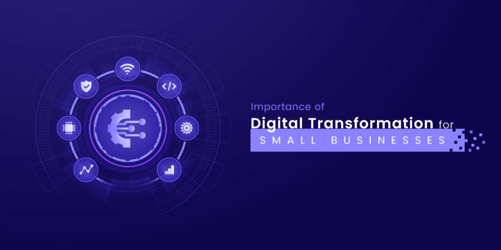 Importance of Digital Transformation for Small Businesses