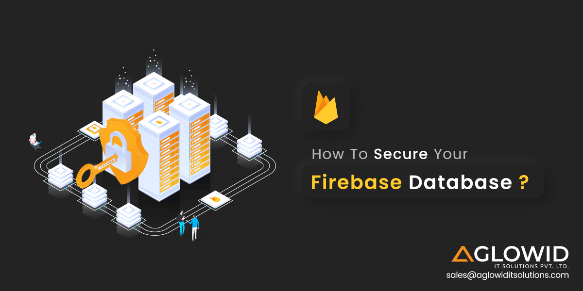 Firebase Database Security – Securing Your Firebase RealTime Database?
