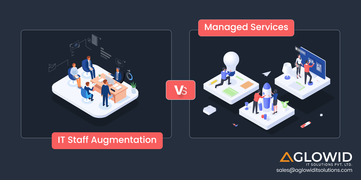 IT Staff Augmentation vs Managed IT Services: Which One to Choose?