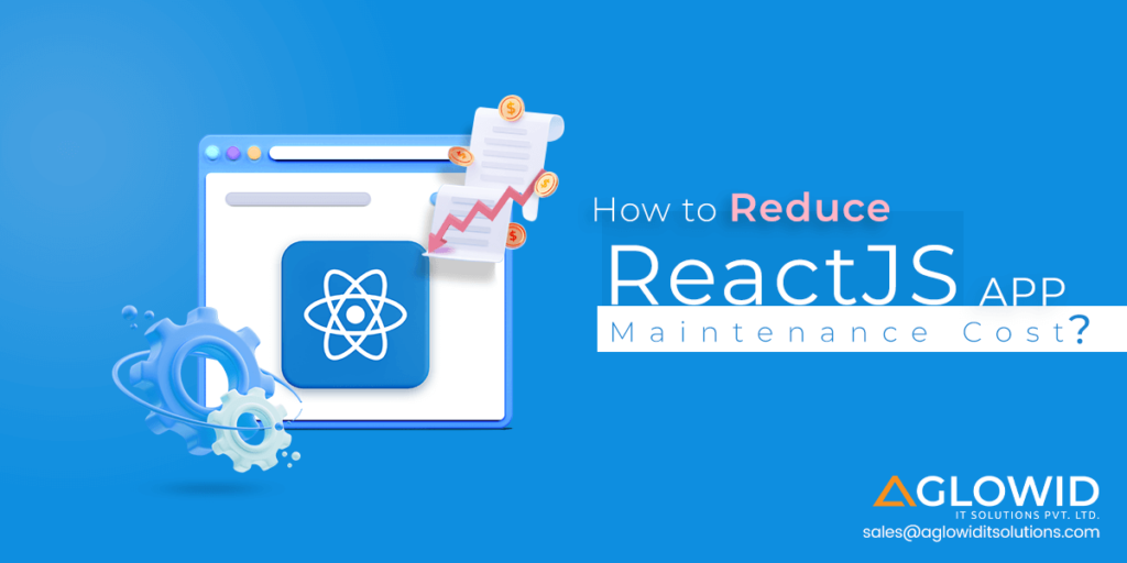 How to Reduce ReactJS App Maintenance Cost