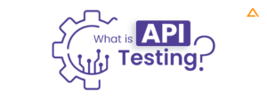 API Testing Tools & Approaches to Know in 2025