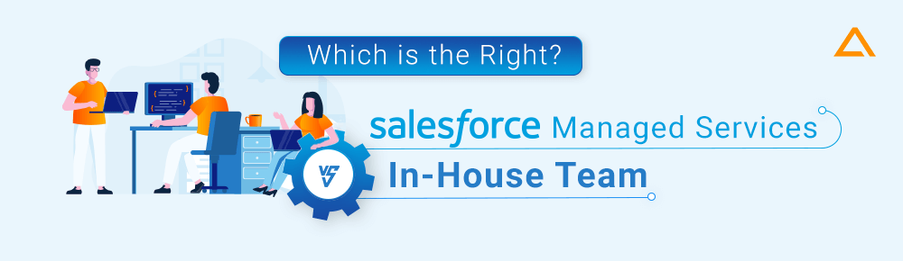 Salesforce MSP vs In-House Salesforce Team