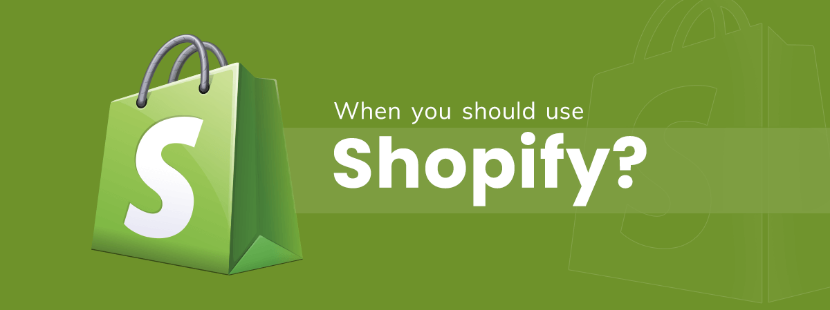 When you should use Shopify