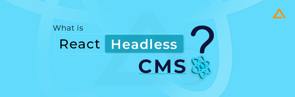 What is React Headless CMS?