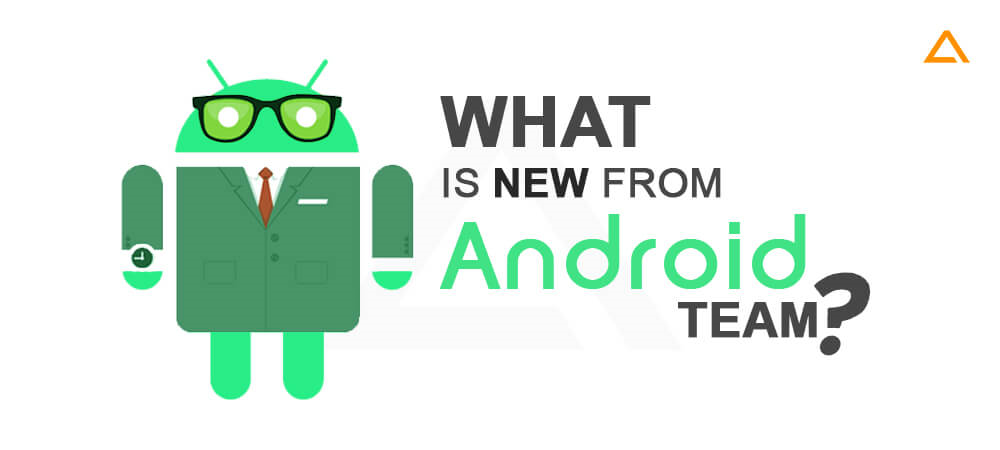 What is New from Android Team