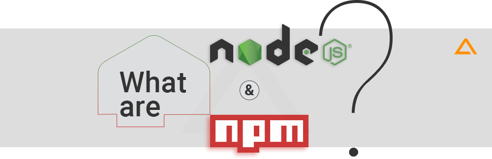 What are Node.js and NPM?