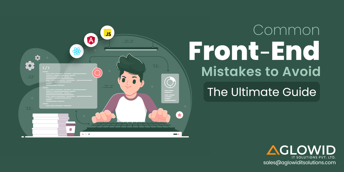 Common Front-End Mistakes to Avoid: The Ultimate Guide