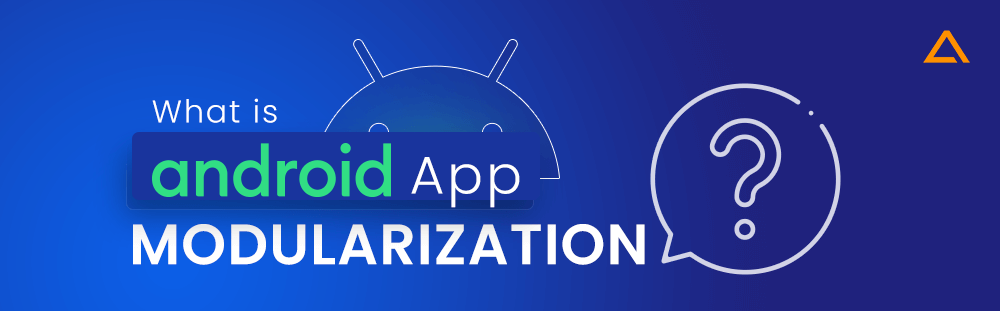 What is Android App Modularization