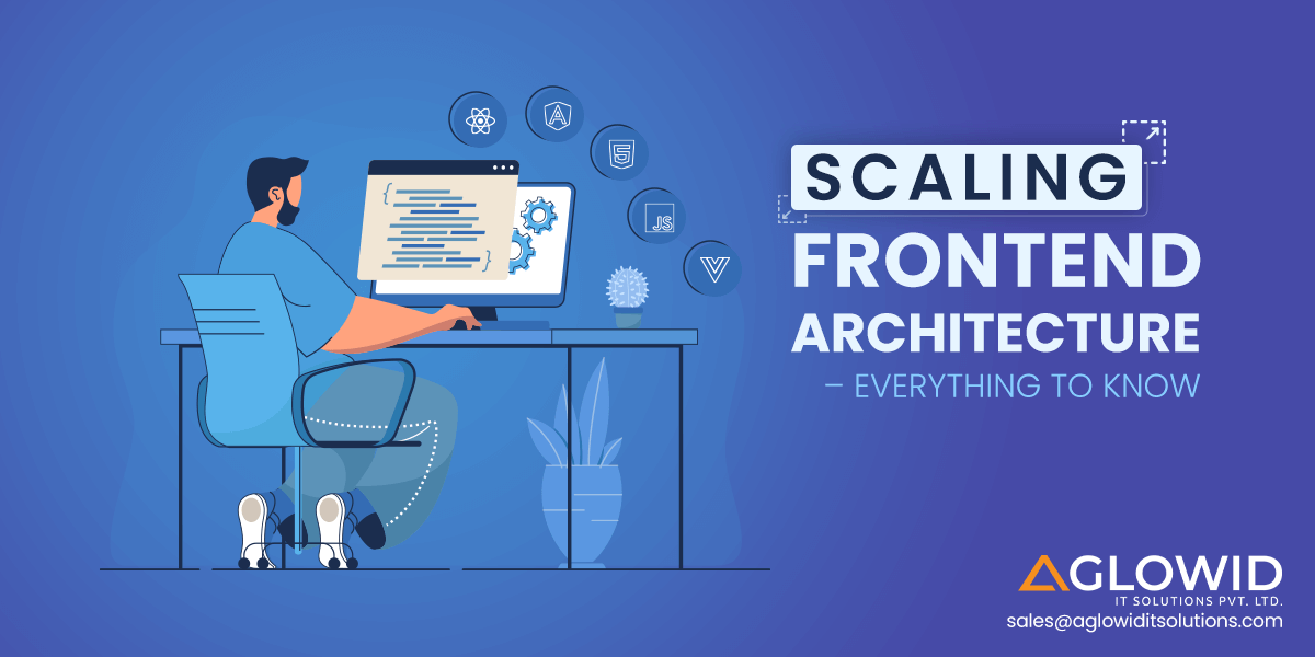 Scaling Frontend Architecture – Everything to Know in 2023