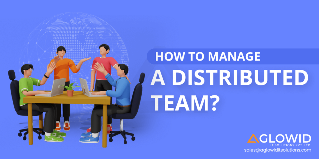 How to Manage a Distributed Team?