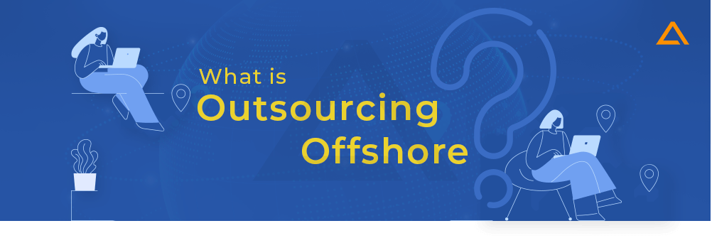 What is Outsourcing Offshore