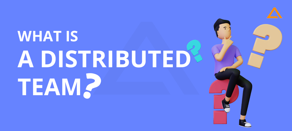 What is a Distributed Team?