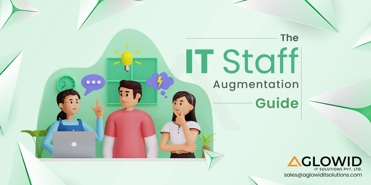 The IT Staff Augmentation Guide: Form Your A-Team