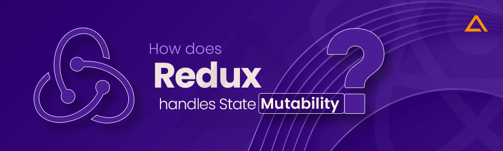 How does Redux handles State Mutability