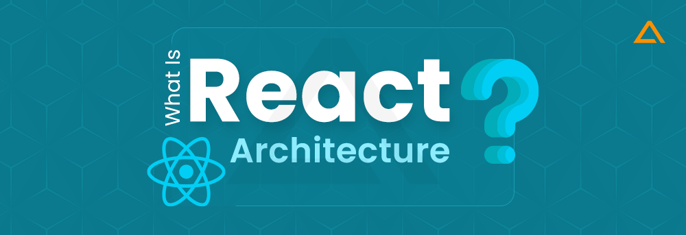 What Is React Architecture?