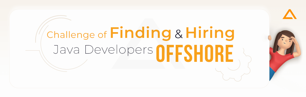 Challenge of Finding & Hiring Java Developers Offshore