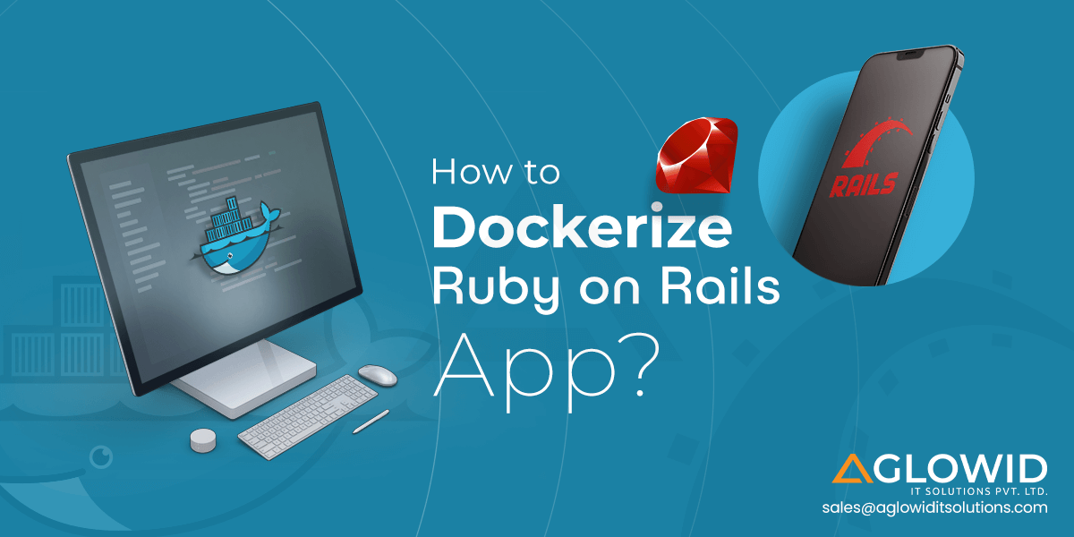 Dockerize Ruby on Rails App: What, How, Why, Best Practices