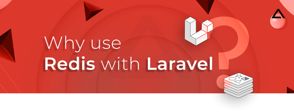 Why use Redis with Laravel