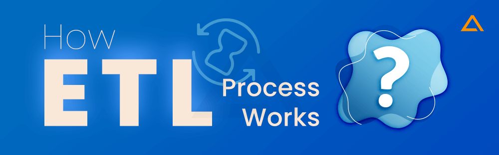How ETL Process Works