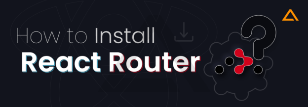 React Router : A Complete Guide - Aglowid IT Solutions